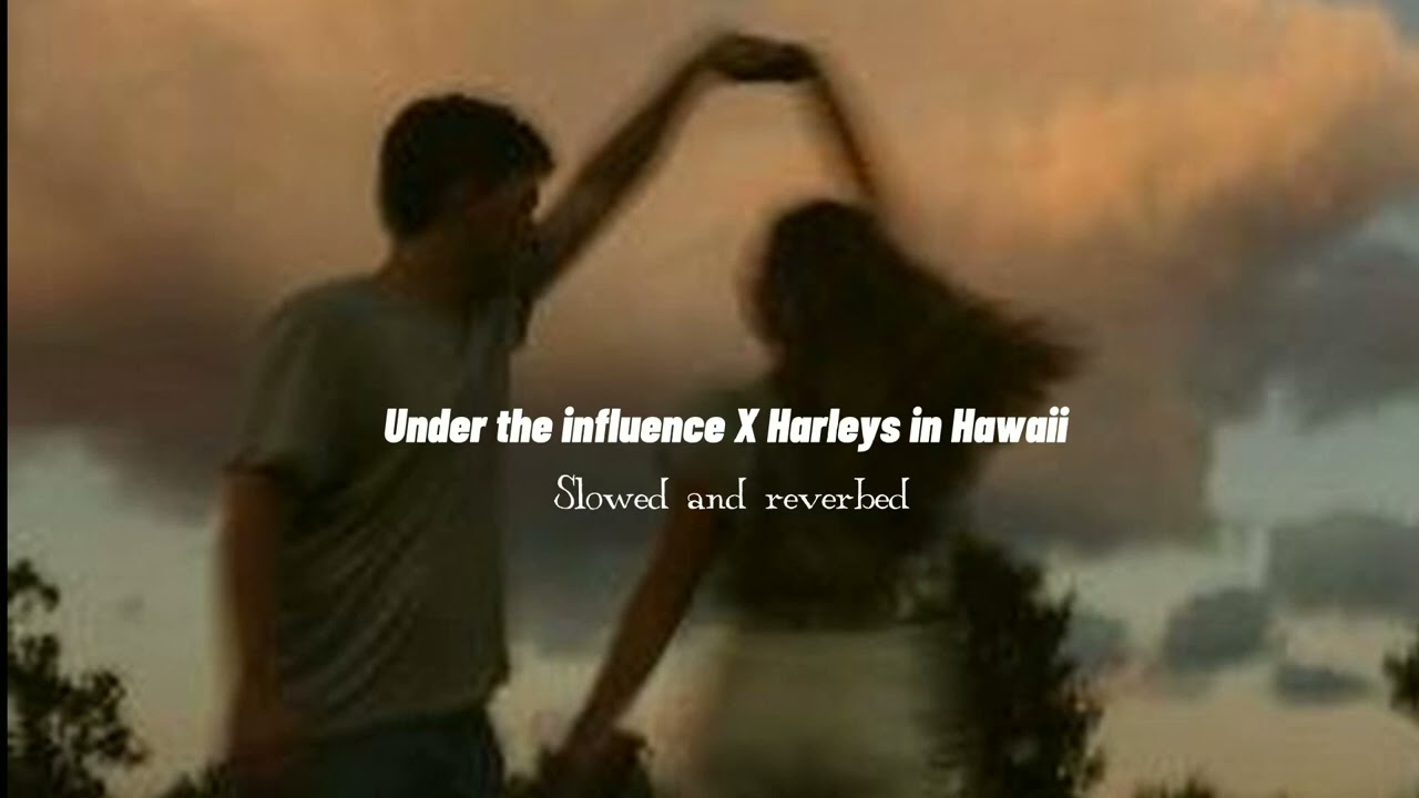 Under the influence X Harleys in Hawaii | slowed and reverbed | @ChrisBrownTV X @KatyPerry