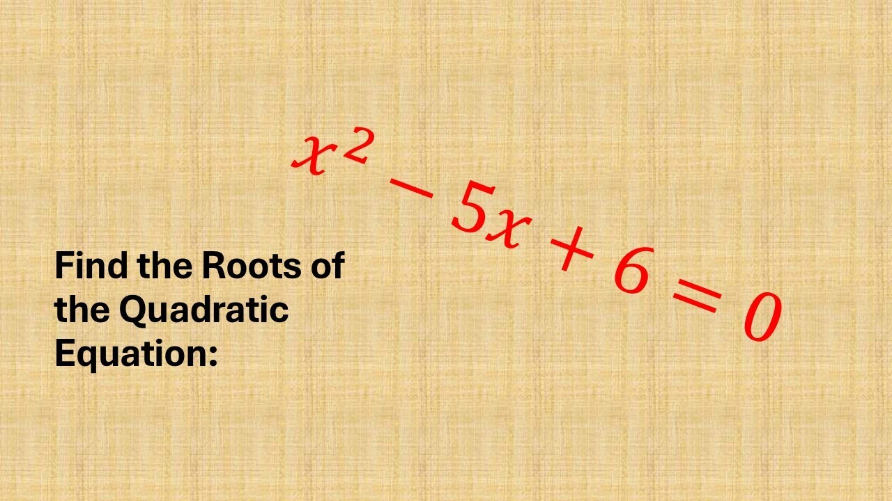How to Find the Roots of x² - 5x + 6 = 0 | Step-by-Step Quadratic Equation Tutorial