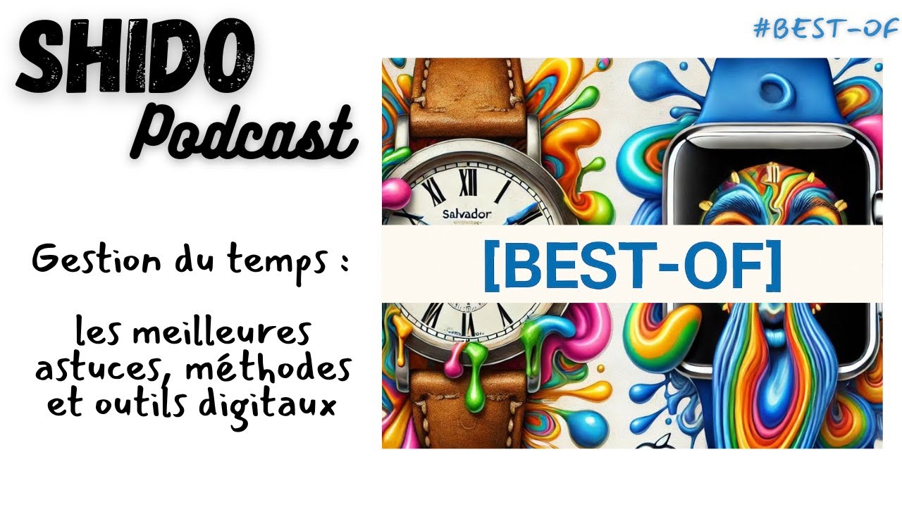 [BEST-OF] Gestion du temps : astuces et outils digitaux pour reprendre le contr&ocirc;le de son temps
