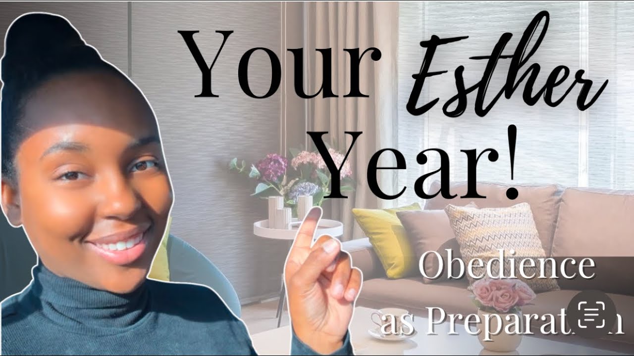 Is this your Esther year? Obedience + Preparation | Esther bible study