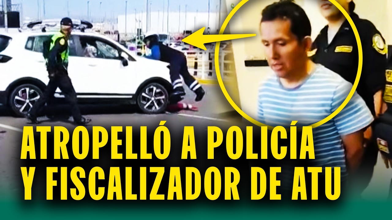 Capturan a chofer que atropelló a policía y fiscalizador de ATU en el aeropuerto Jorge Chávez