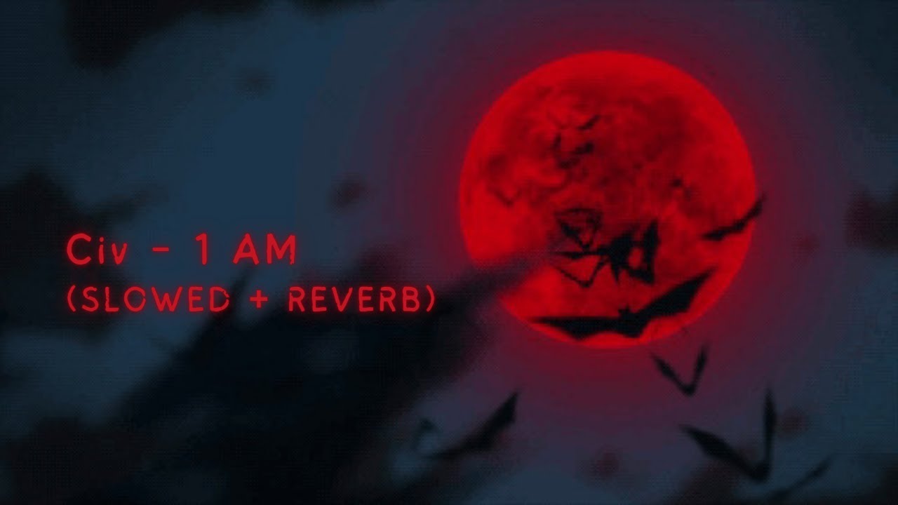 Civ - 1 AM (We Pop Out At One In The Morning) [Slowed + Reverb] (TikTok Version)