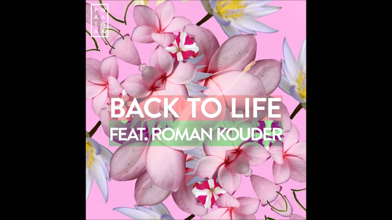 'Back To Life' - Patawawa feat. Roman Kouder