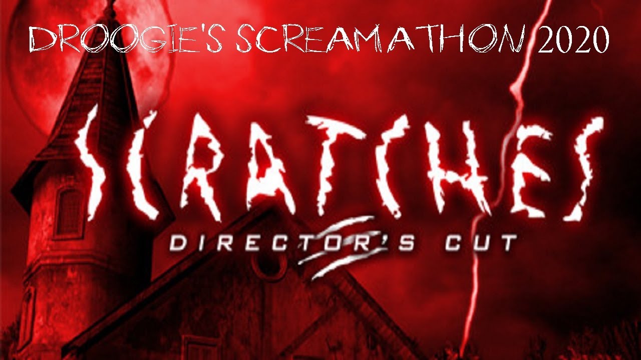 Droogie's Screamathon 2020: Scratches - Director's Cut (Part 1)