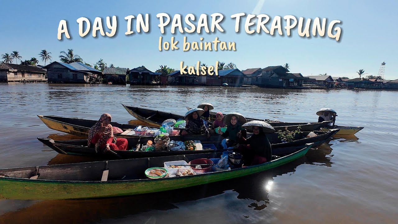 SEHARIAN DI PASAR TERAPUNG LOK BAINTAN KALIMANTAN SELATAN