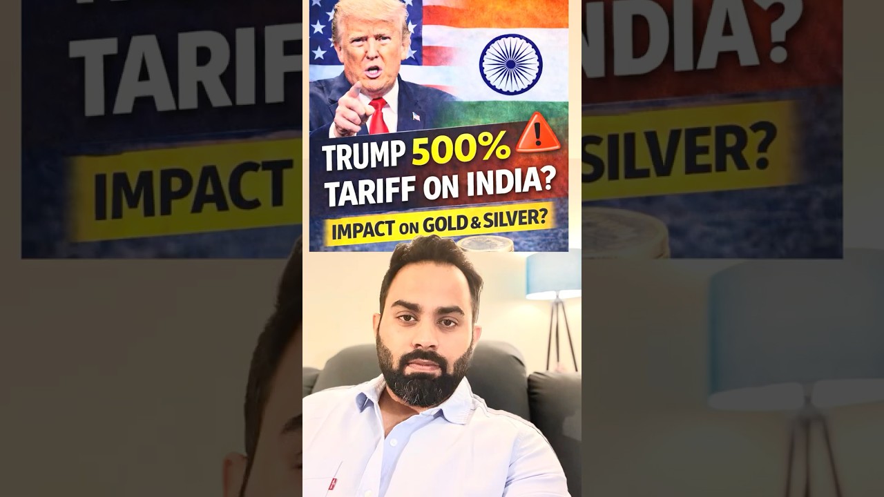 US 500% Tariff on India? Gold & Silver Price Explosion Coming?