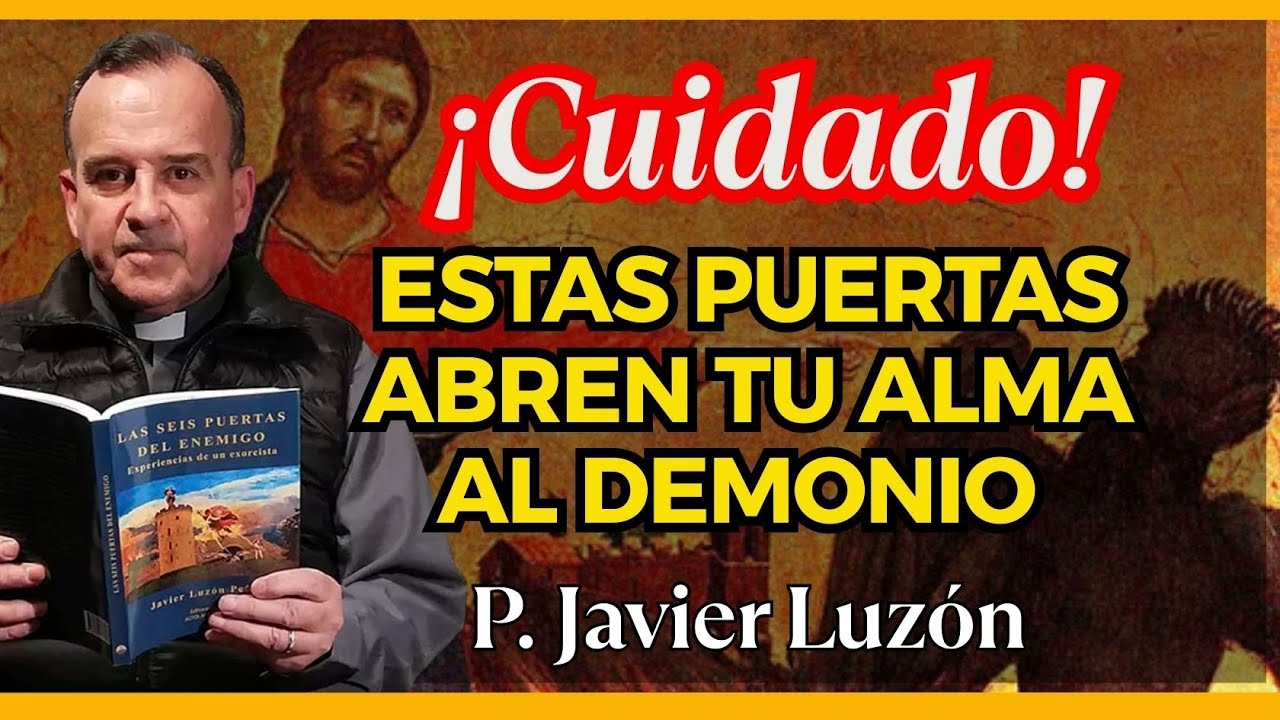 PUERTAS QUE SE ABREN AL MAL  P. Javier Luzón
