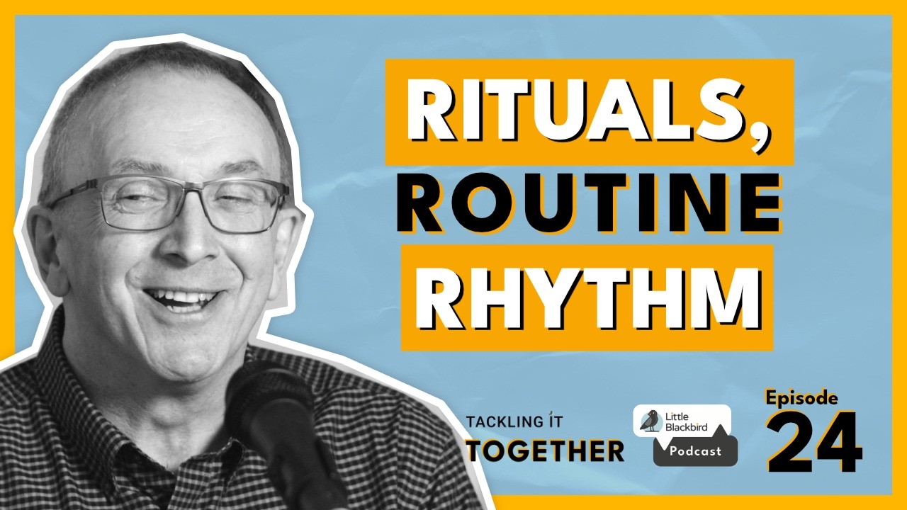 Rituals, Routines & Rhythms