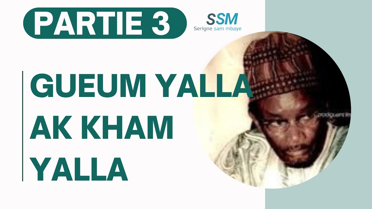 GUEUM YALLA AK KHAM YALLA PARTIE 3, SERIGNE SAM MBAYE