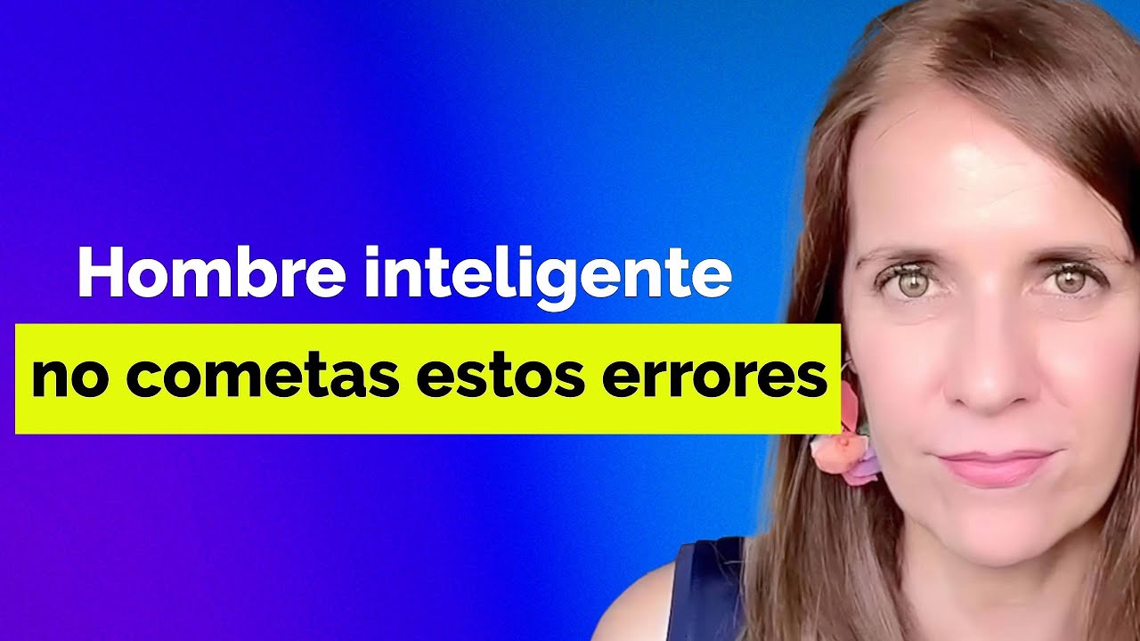 Eres un HOMBRE INTELIGENTE 👉Jamás cometas estos 7 Errores por una mujer