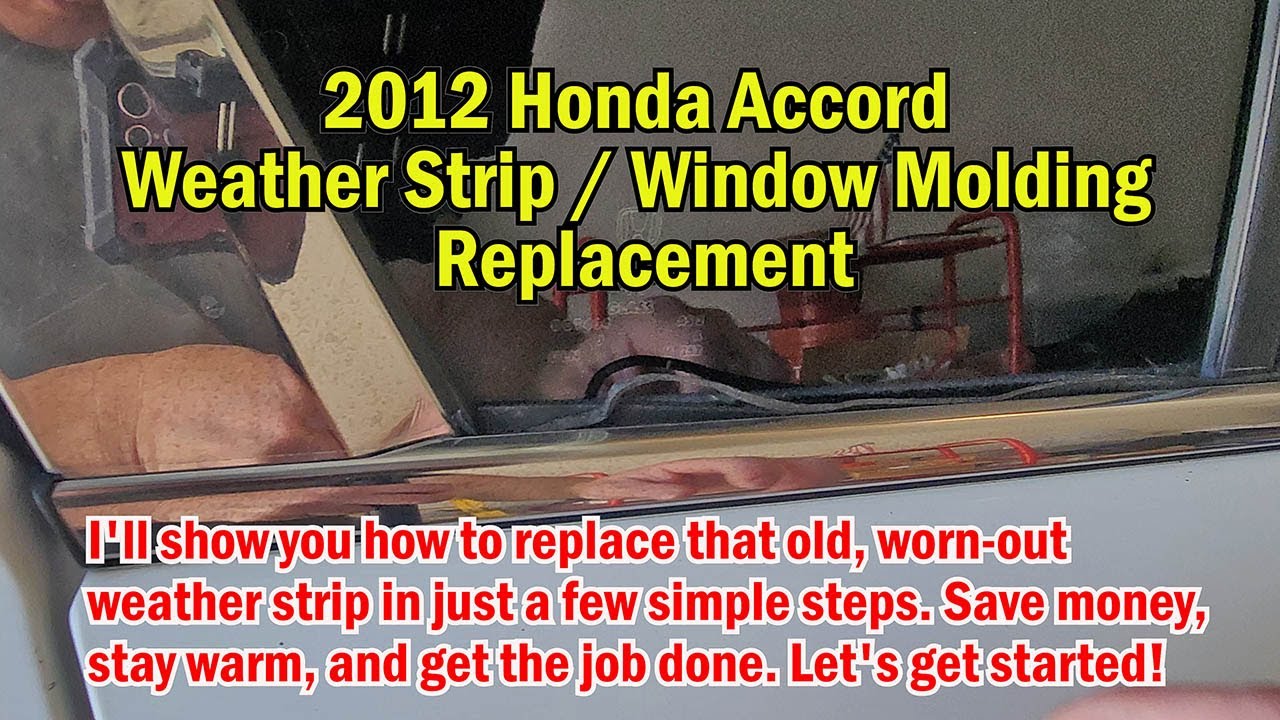 How to Replace Weather Strip / Window Molding on 2012 Honda Accord