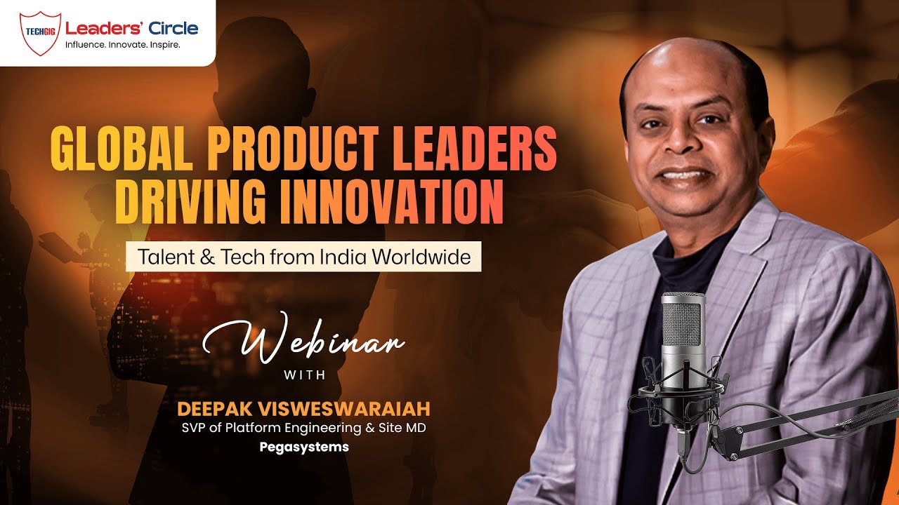 Global Product Leaders Driving Innovation, Talent & Tech | Deepak Visweswaraiah | Pegasystems