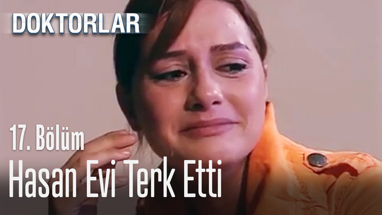 Hasan evi terk etti - Doktorlar 17. B&ouml;l&uuml;m