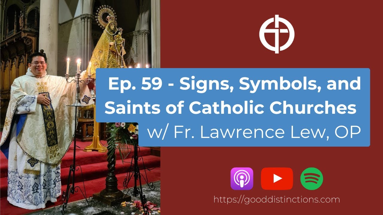 Ep. 59 - Signs, Symbols, and Saints of Catholic Churches | Fr. Lawrence Lew, OP