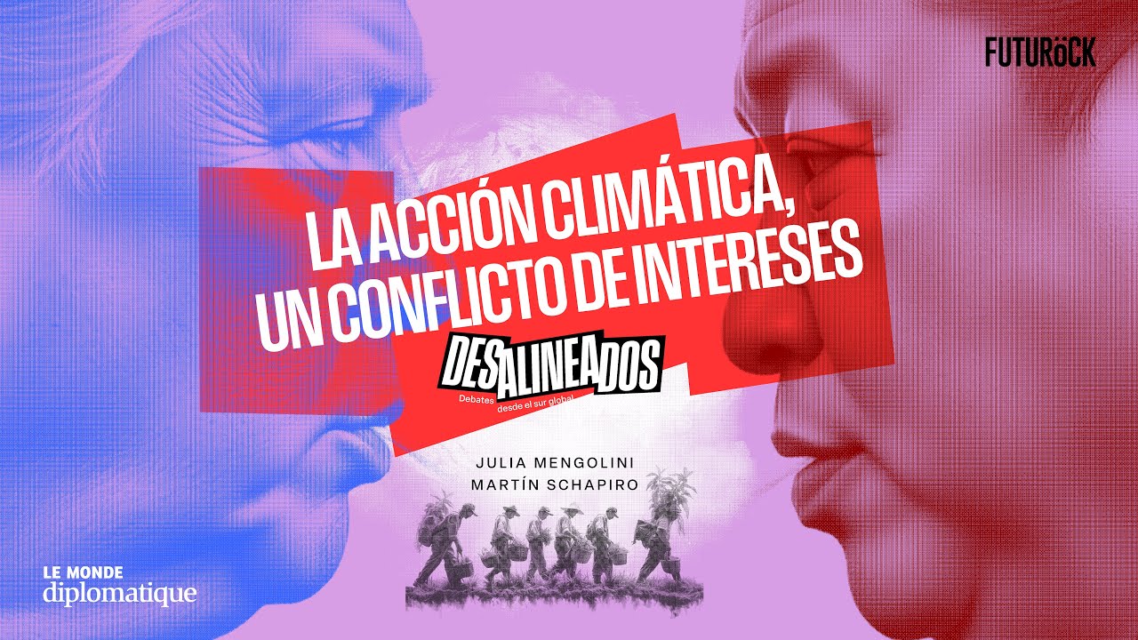 DESALINEADOS - CAP 5: LA ACCIÓN CLIMÁTICA, UN CONFLICTO DE INTERESES