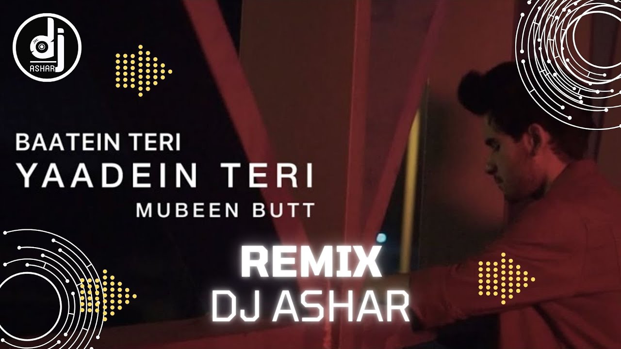 Yaadein Teri Remix - Mubeen Butt | Ft DJ Ashar | #djremix