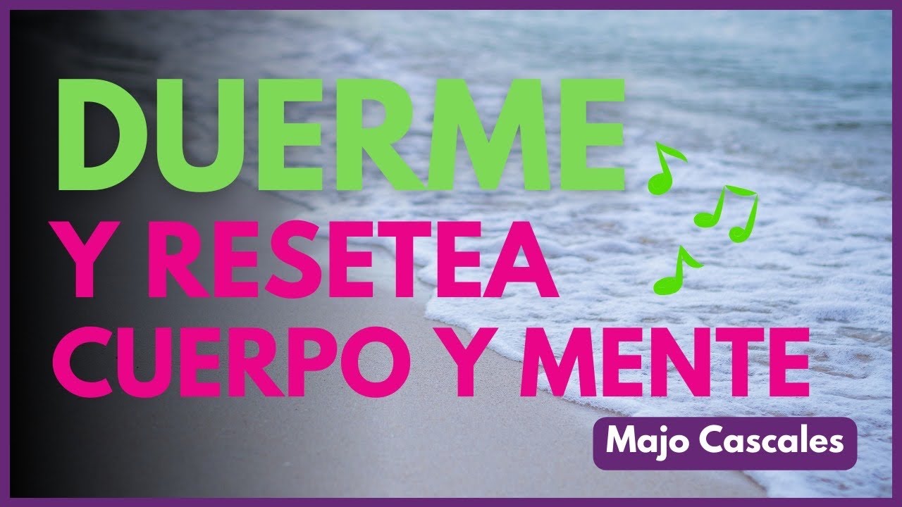 Duerme y resetea cuerpo y mente | Majo Cascales