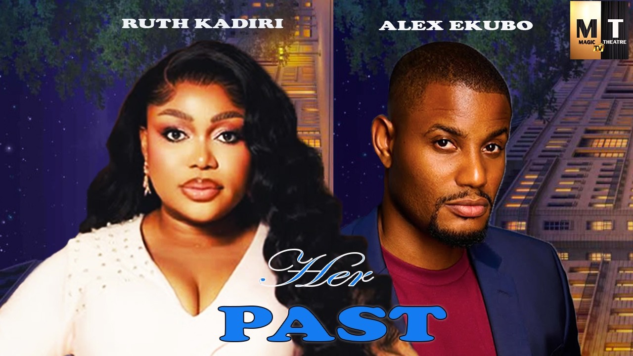 HER PAST |  RUTH KADIRI, ALEX EKUBO - A Nigerian Movie.