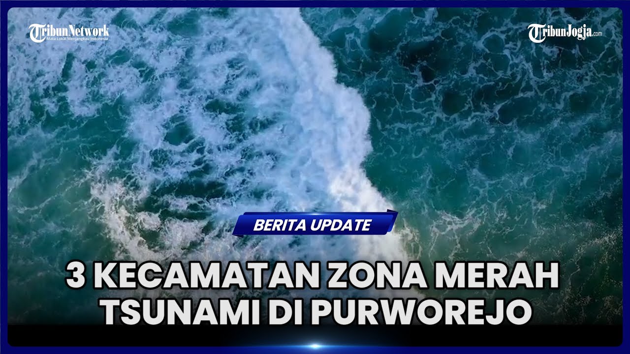 INI 3 KECAMATAN YANG MASUK ZONA MERAH BAHAYA TSUNAMI DI KABUPATEN PURWOREJO