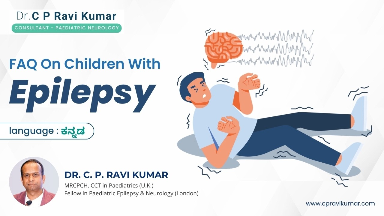 FAQ On Children With Epilepsy In ಕನ್ನಡ | Dr Cp Ravikumar | Paediatric Neurologist