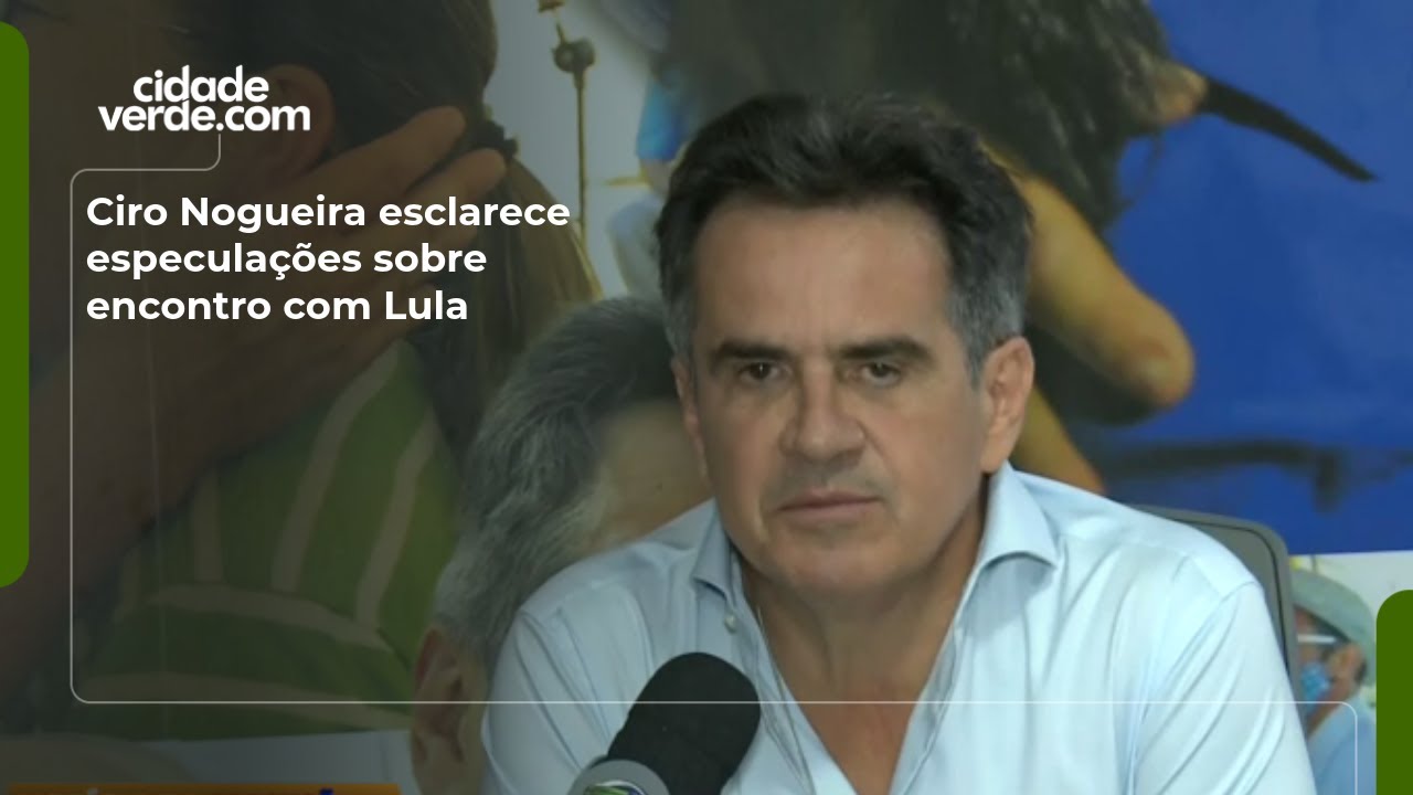 Ciro Nogueira esclarece especula&ccedil;&otilde;es sobre encontro com Lula
