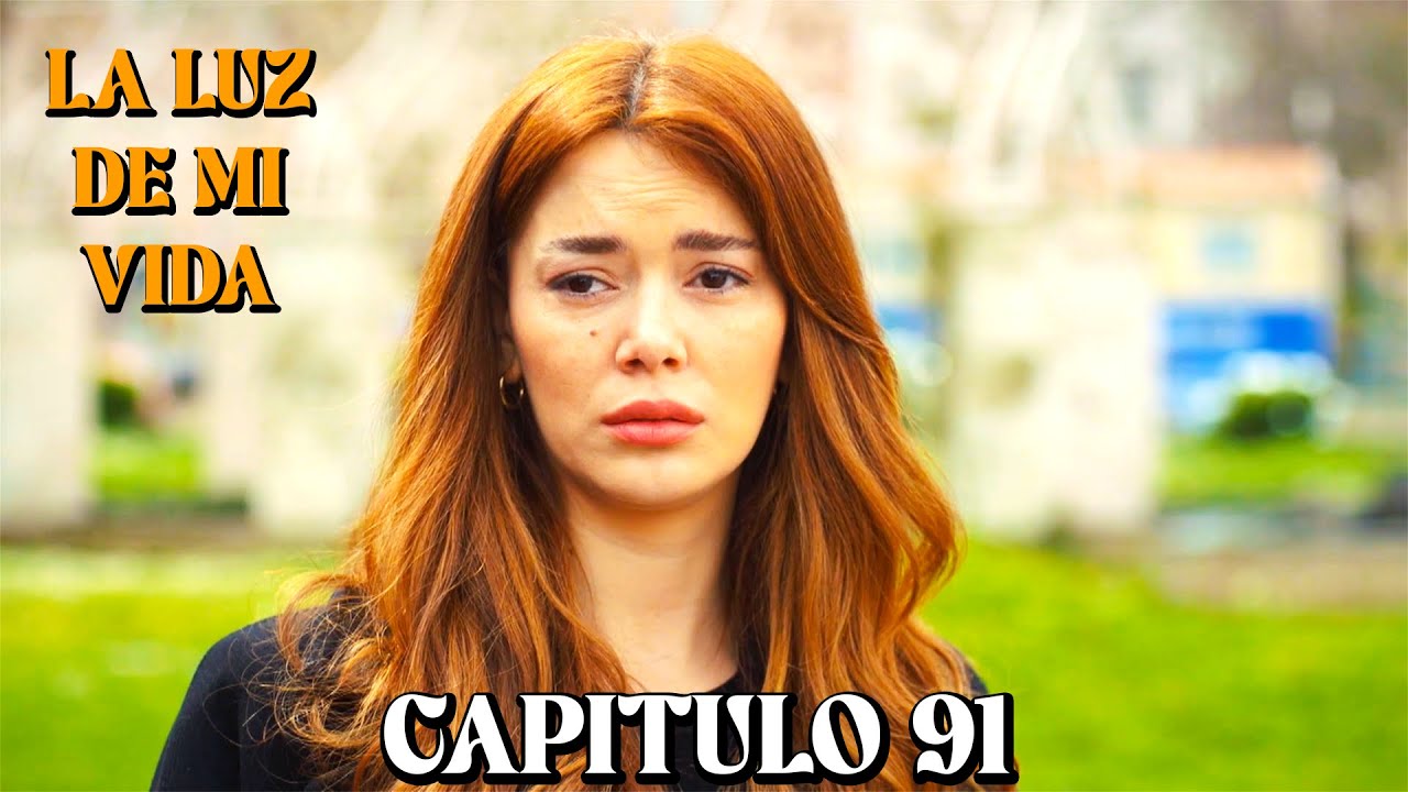 La Luz De Mi Vida - Capitulo 91 (Doblado en Espa&ntilde;ol)