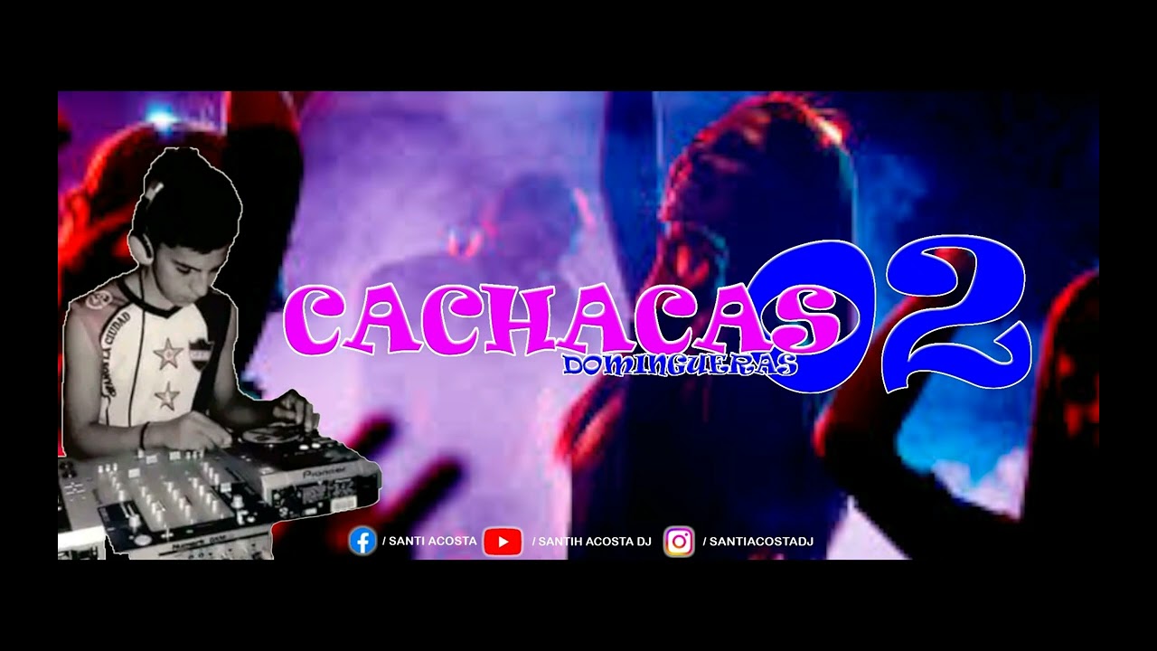 CACHACAS DOMINGUERAS - #02 - DJ SANTI ACOSTA
