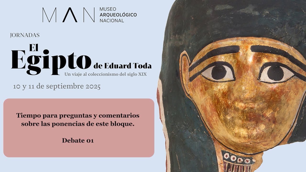 El Egipto de Eduard Toda. Un viaje al coleccionismo del siglo XIX. Debate 1