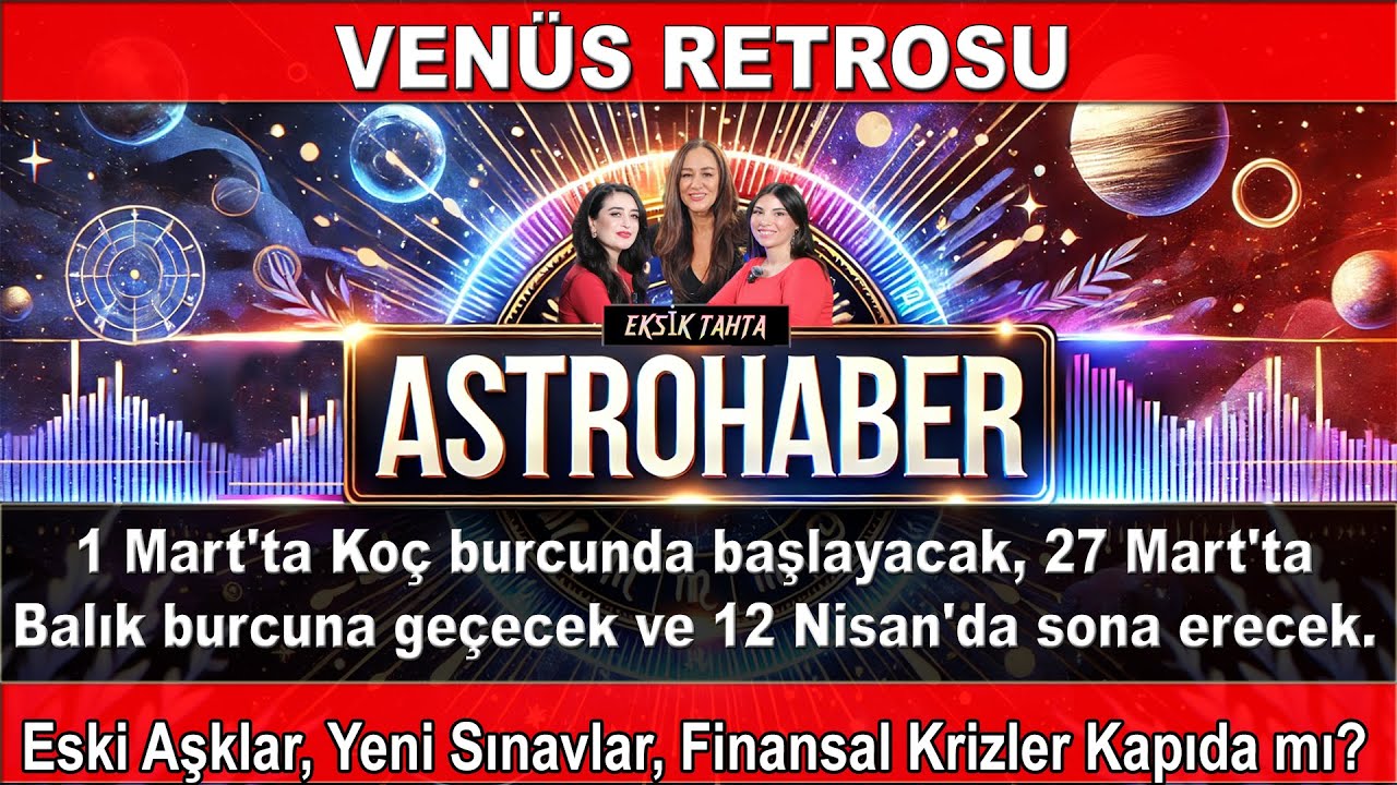 VENÜS RETROSU BAŞLIYOR !!!  ESKİ AŞKLAR, YENİ SINAVLAR VE FİNANSAL KRİZLER KAPIDA MI?