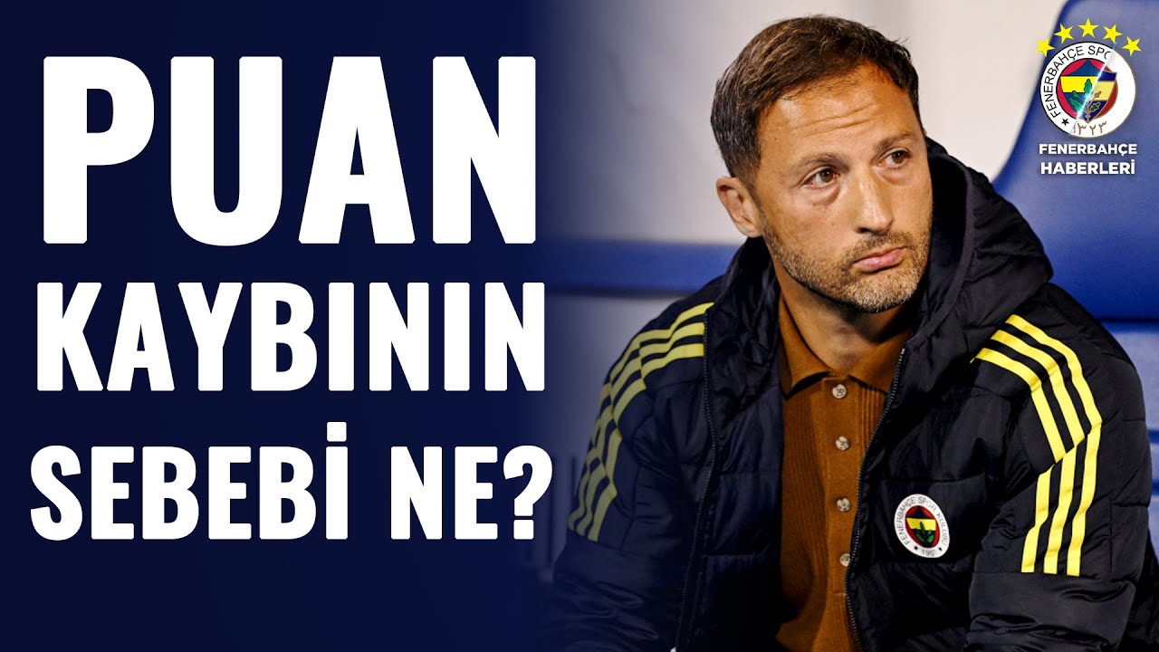 Fenerbahçe'de Puan Kaybının Sebebi Ne? Detaylı Fenerbahçe Analizi