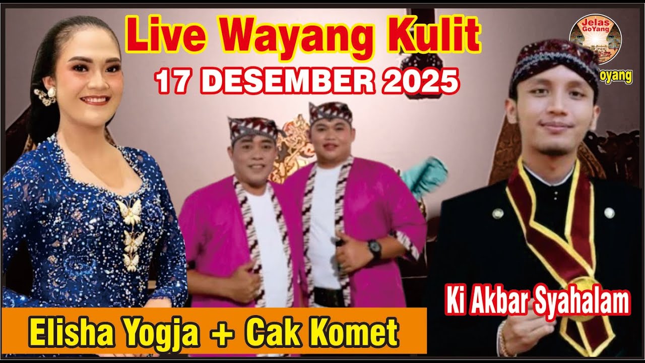 LIVE WAYANG KULIT 17 DESEMBER 2025 KI AKBAR SYAHALAM, ELISHA, KOMET, DODOK #jelasgoyang