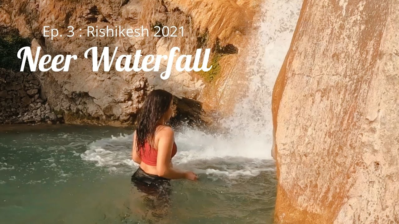 Ep. 3 : Neer Waterfall | Rishikesh 2021 | Post Lockdown Travel | Solo Trip