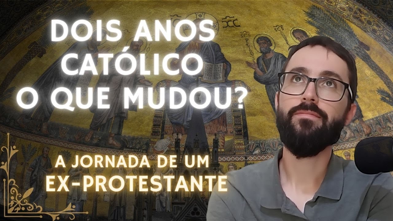 Protestante Convertido Ao Catolicismo Revela O Que Mudou Ap&oacute;s 2 Anos Como Cat&oacute;lico