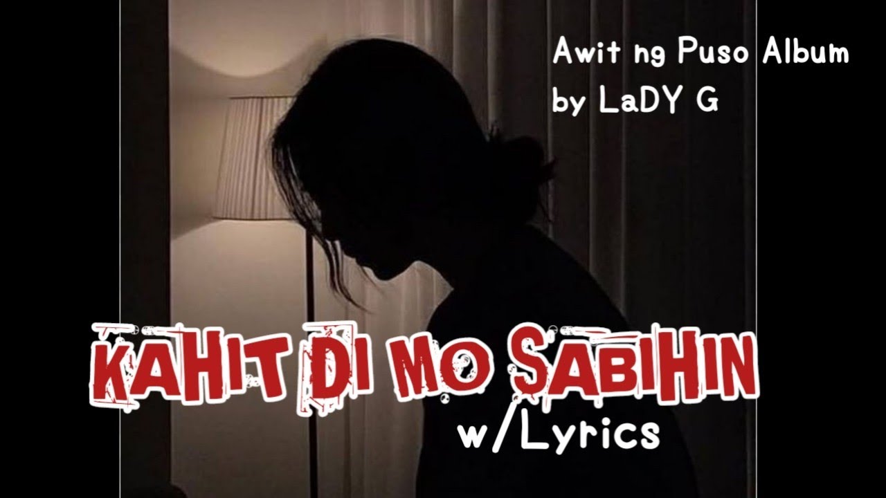 KAHIT DI MO SABIHIN /#AwitngPuso Album by Lady G/#opm #lovesong #lovestory #music