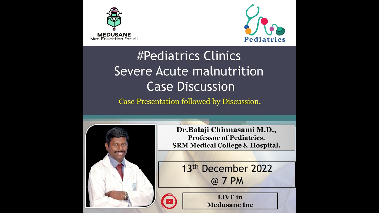 Severe Acute Malnutrition - Case Discussion | Dr Balaji Chinnasami M.D., | Pediatrics | Medusane
