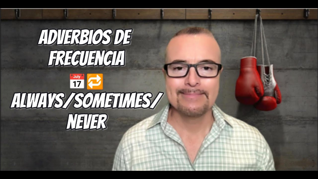 Adverbios de Frecuencia  |  Adverbs of Frequency