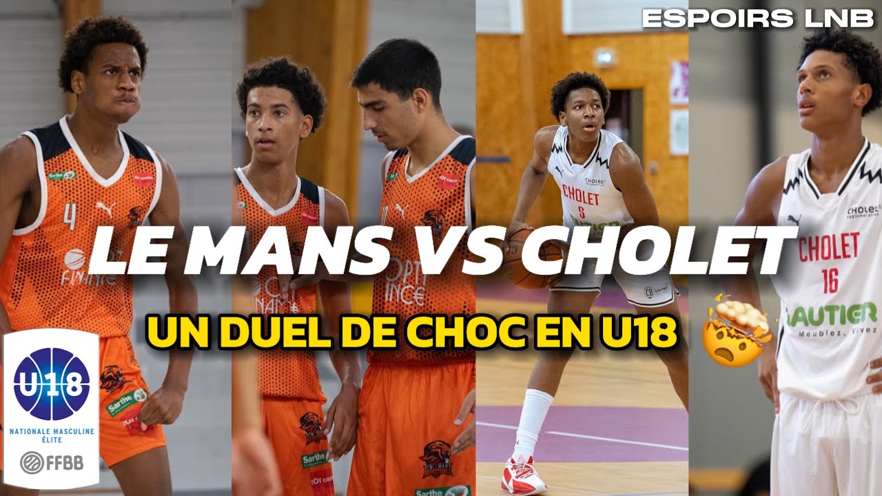 LE MANS VS CHOLET | U18 FRANCE | Un DERBY choc en U18 ⚔️ !!