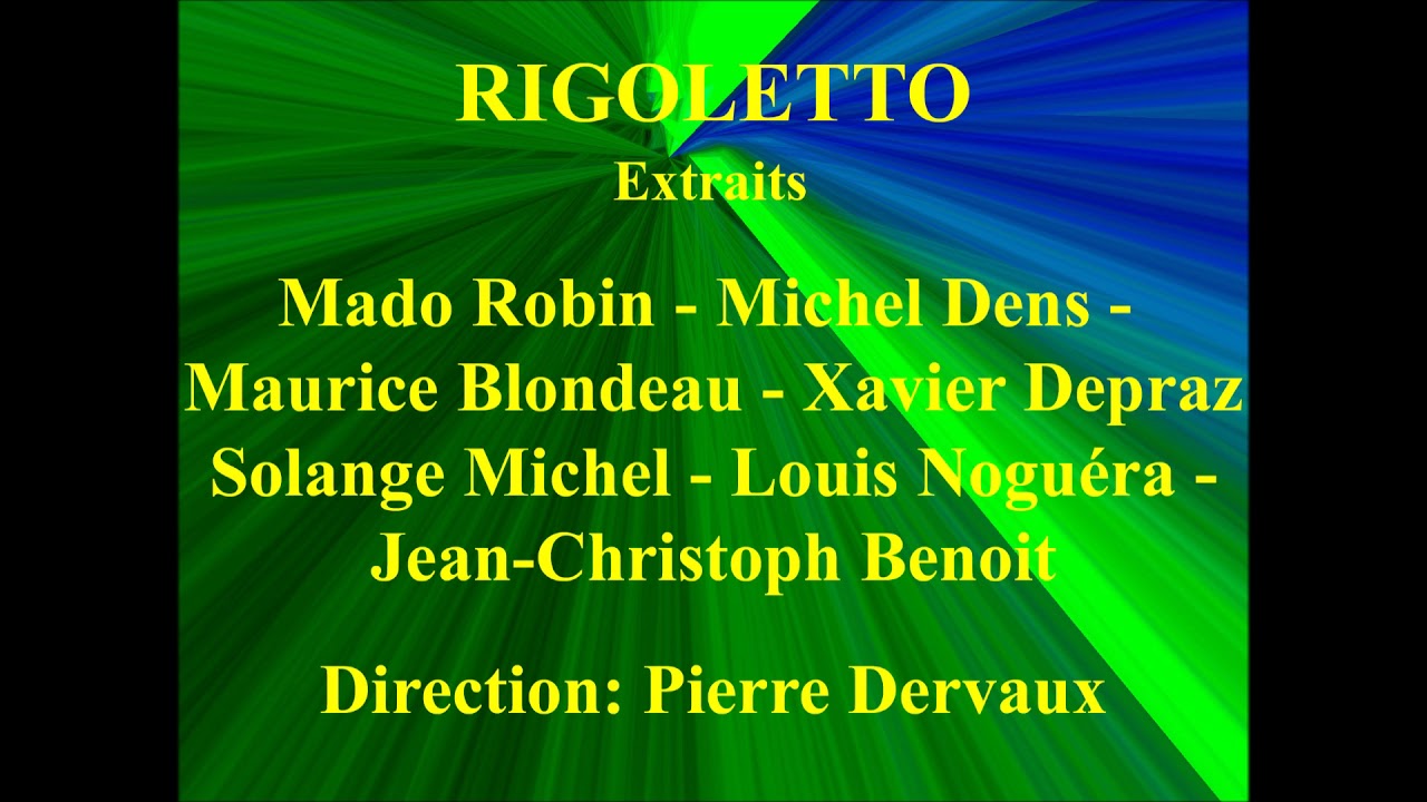 RIGOLETTO  Extraits Mado Robin Michel Dens Maurice Blondeau Xavier Depraz Solange Michel