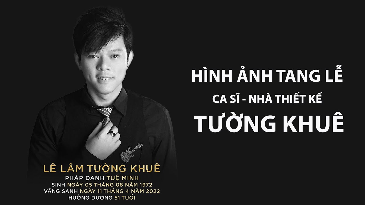 Hình Ảnh Tang Lễ Ca Sĩ-Nhà Thiết Kế TƯỜNG KHUÊ (April 21, 2022)
