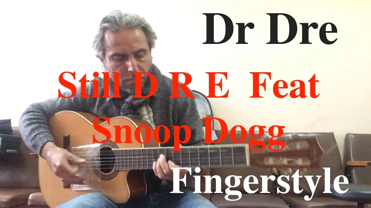 Dr Dre  / Still D R E Feat Snoop Dogg /  Fingerstyle Cover