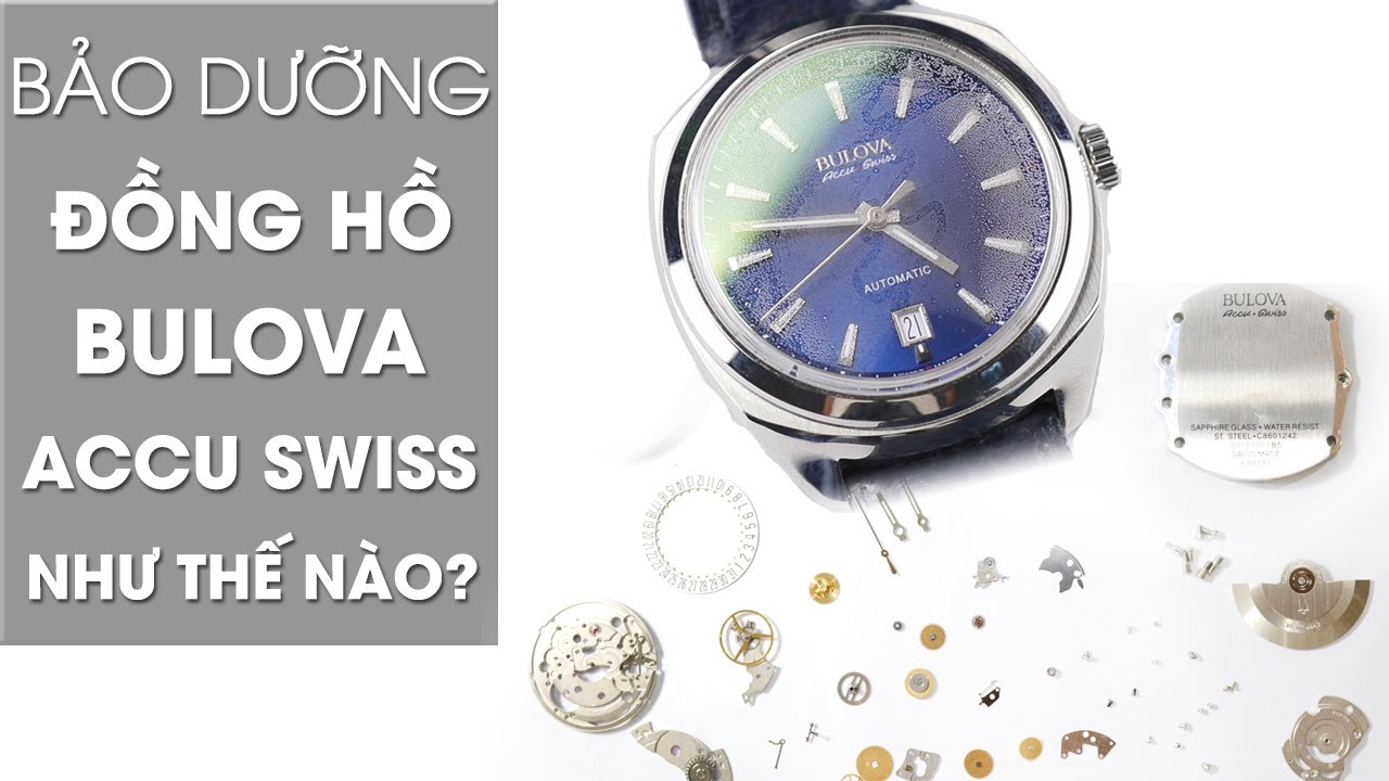 Bảo Dưỡng Đồng Hồ Bulova Accu Swiss Bị Hấp Hơi Nước Như Thế N&agrave;o?