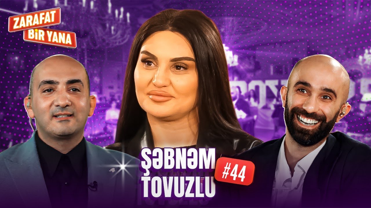 Zarafat Bir Yana #44 Şəbnəm Tovuzlu (Tam Hissə) İkinci Mövsüm