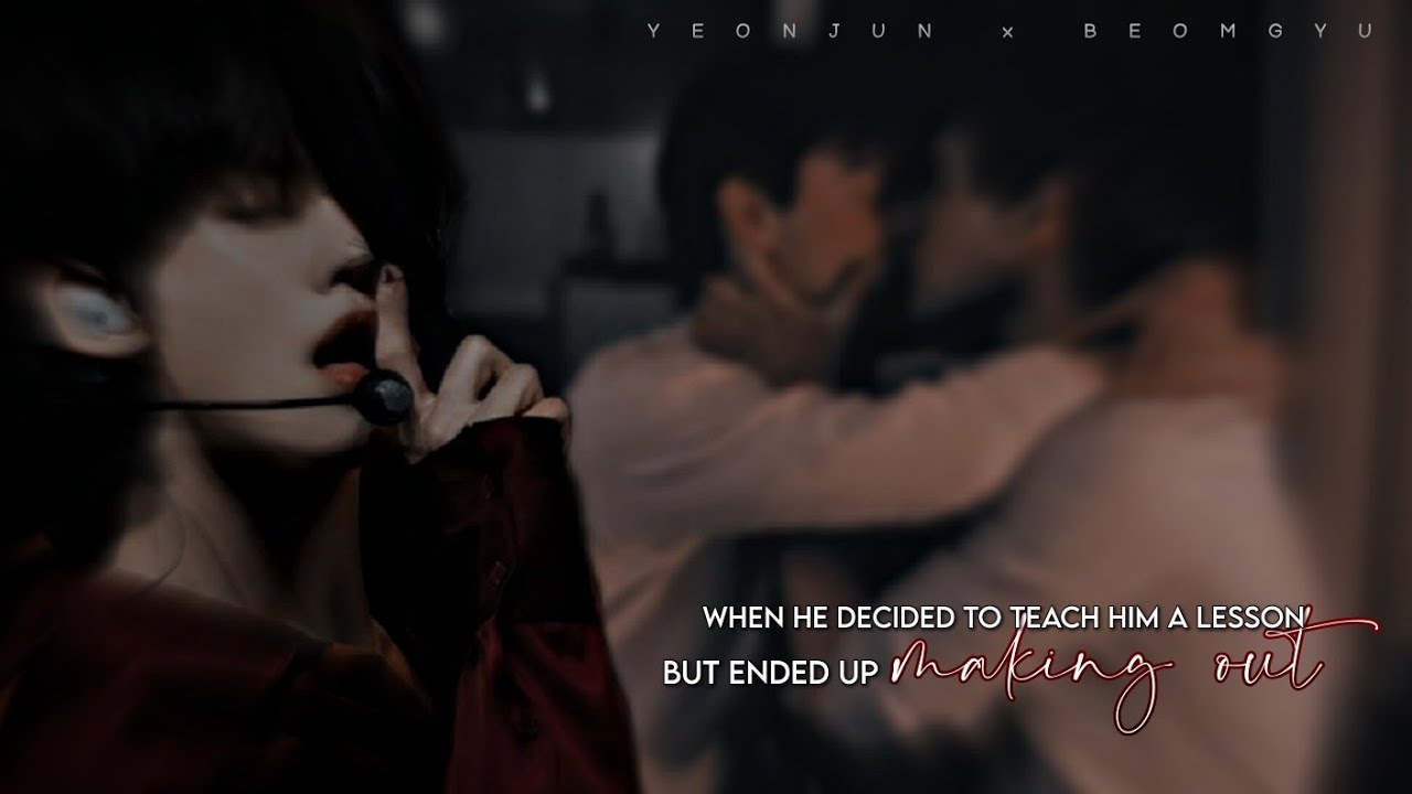 He decided to teach him a lesson but ended up making out (YJ×BG)