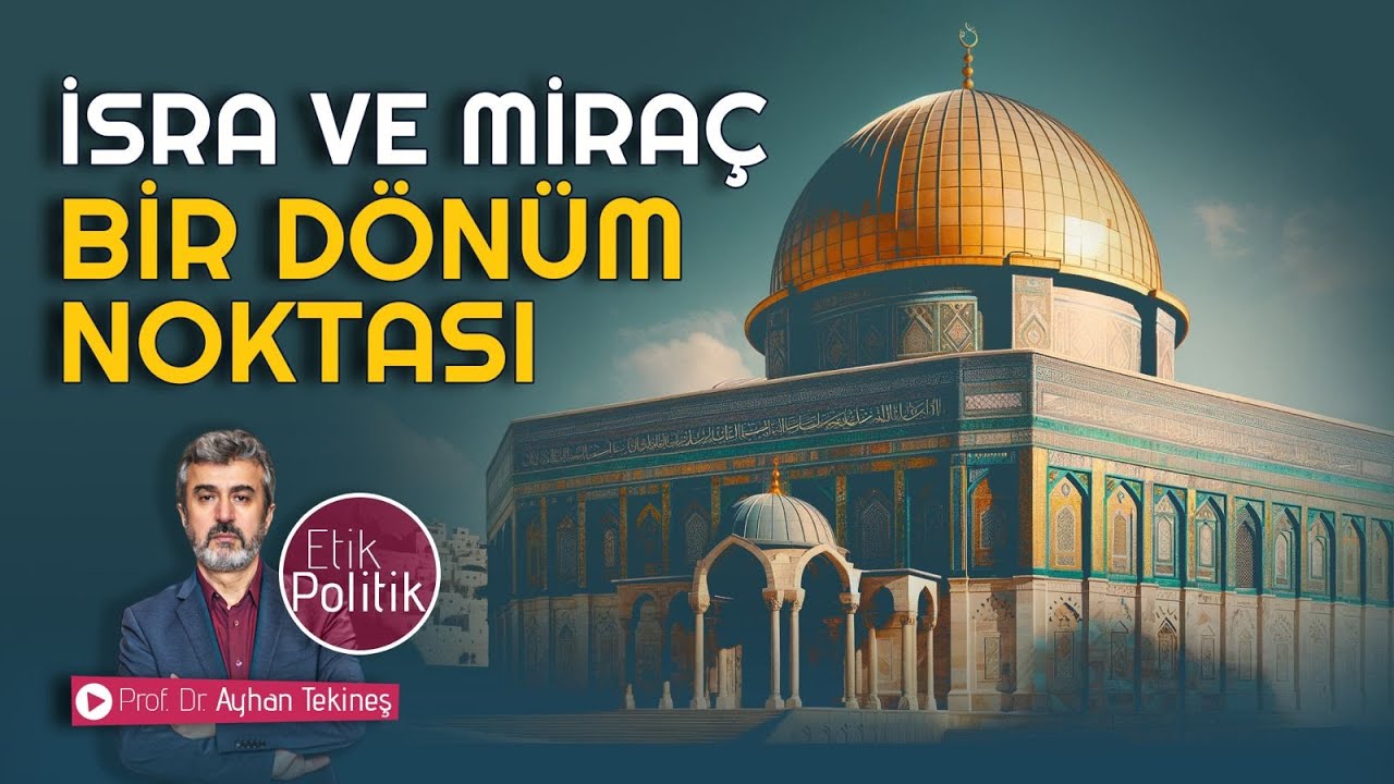 İsra ve miraç: Bir dönüm noktası | Prof. Dr. Ayhan TEKİNEŞ