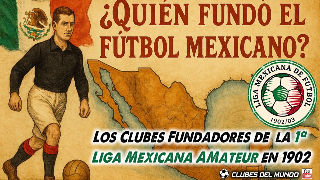 &iquest;Qui&eacute;n fundo el F&uacute;tbol Mexicano?  Los clubes fundadores de la primera Liga Mexicana Amateur en 1902.