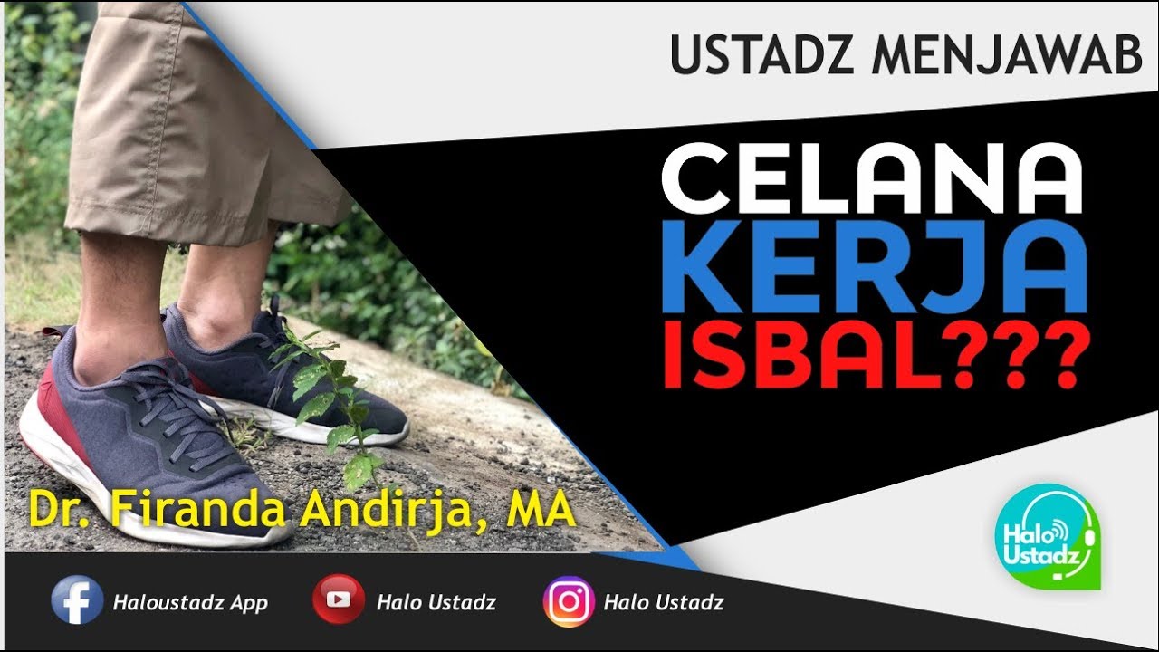 Celana Kerja Isbal ? : Dr. Firanda Andirja, MA