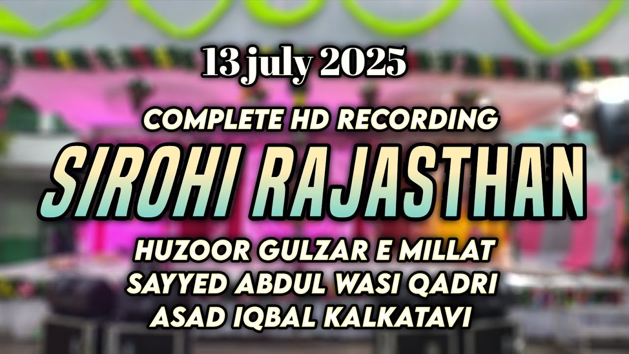Complete Hd Recording ,  Huzoor Gulzar E Millat , Sayyed Abdul Wasi Qadri , Asad Iqbal 13 july 2025