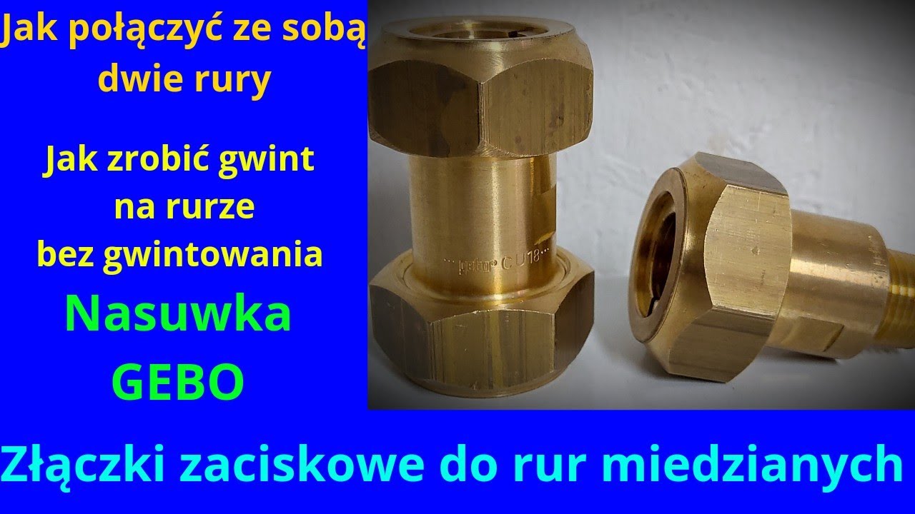 Złączka zaciskowa/nasuwka GEBO| Jak zrobić gwint bez gwintowania| Jak połączyć dwie rury| Miedź