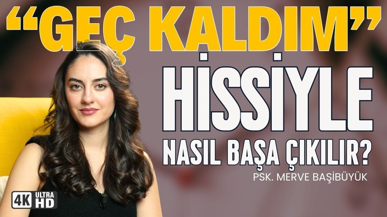 “Geç Kaldım” Hissiyle Nasıl Başa Çıkılır? I Psk. Merve Başıbüyük