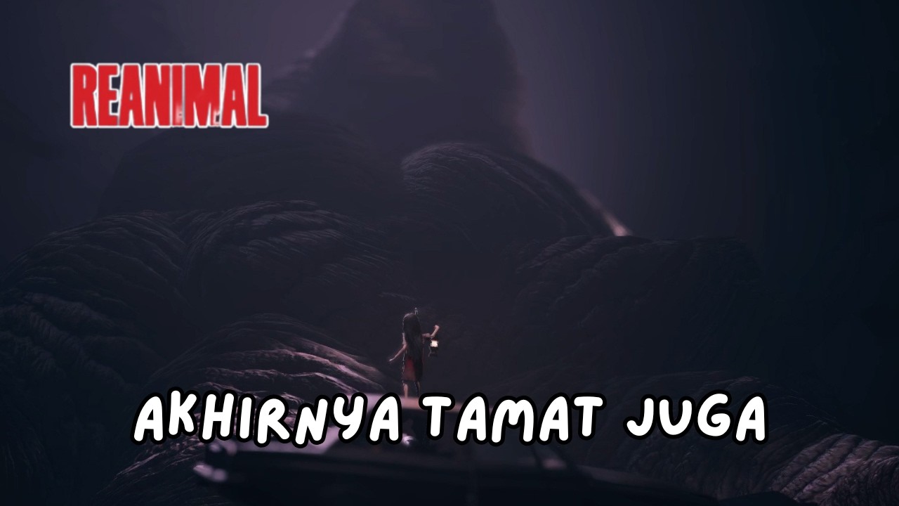 REANIMAL - SELESAI JUGA NIH GAME